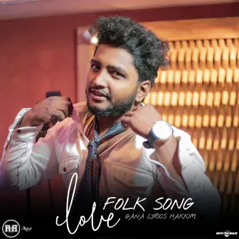 Love Folk Song by Gana Lyrics Hakkim