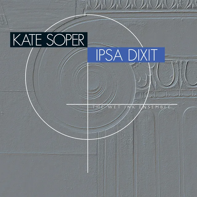 Kate Soper: Ipsa Dixit