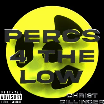 Percs for the Low by CHRIST DILLINGER