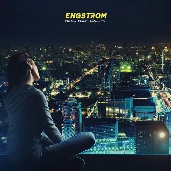 Need You Tonight by Engstrom