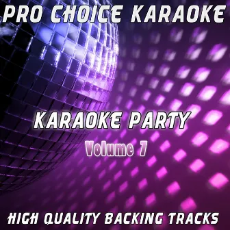 Karaoke Party, Vol. 7 (Sing Your Favourite Karaoke Hits) by Pro Choice Karaoke