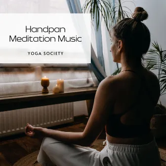 Handpan Meditation Music by Yoga Society