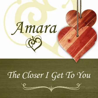 The Closer I Get To You by Amara