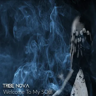 Welcome to My Soul by Tribe Nova