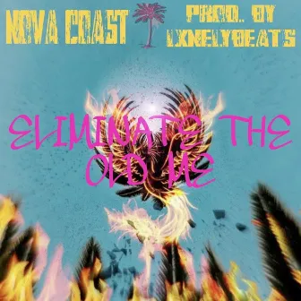 Eliminate the Old Me by Nova Coast