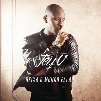 Deixa O Mundo Falar by Jey V