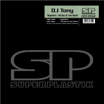 Squelch / Afraid Of The Dark by DJ Tony