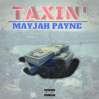 Taxin by Mayjah Payne