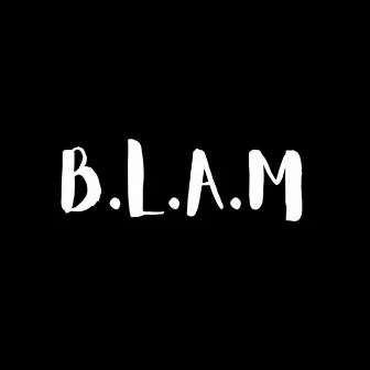 B.L.A.M by CUA Reaper