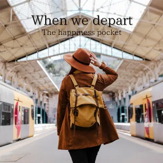 When we depart by The happiness pocket