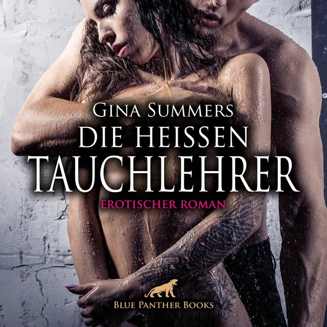 Die heißen Tauchlehrer / romantische Nächte und hemmungsloser Sex ... (ein erotisches Hörbuch von blue panther books mit Sex, Leidenschaft, Erotik, Lust, Hörspiel)