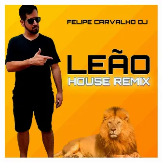 Leão (House Remix) by Felipe Carvalho DJ