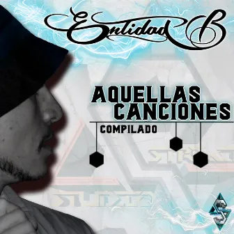 compilado aquellas canciones by ENTIDAD B