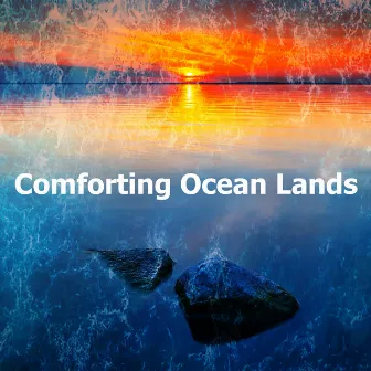 Comforting Ocean Lands by Comforting Ocean Sounds