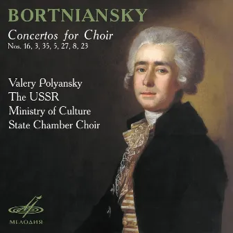 Bortniansky: Concertos for Choir Nos. 16, 3, 35, 5, 27, 8, 23 by Dmitry Bortniansky