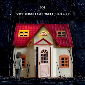 Some Things Last Longer than You by Doe