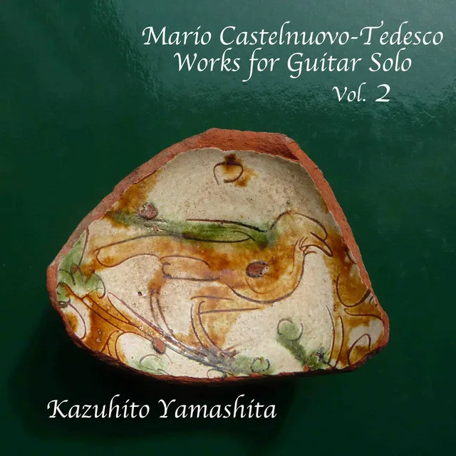 Mario Castelnuovo-Tedesco / Works for Guitar Solo Vol.2