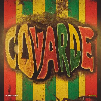 Covarde by Dub Brown