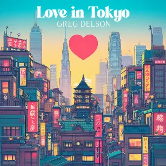 Love in Tokyo by Greg Delson