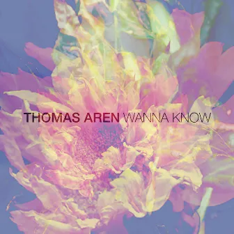 Wanna Know by Thomas Aren