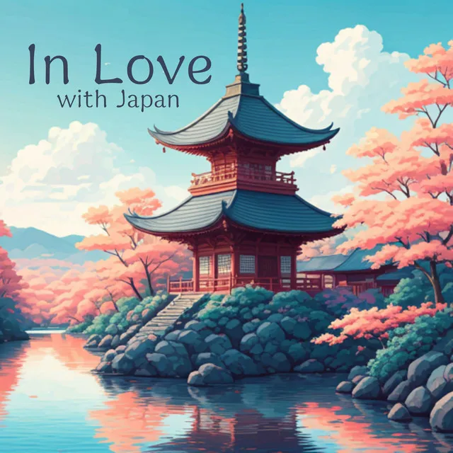 In Love with Japan: Asian Melodies that Transport You to Tranquility