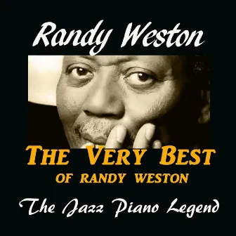 The Very Best of Randy Weston (The Jazz Piano Legend) by Randy Weston