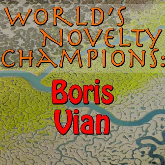 World's Novelty Champions: Boris Vian by Boris Vian