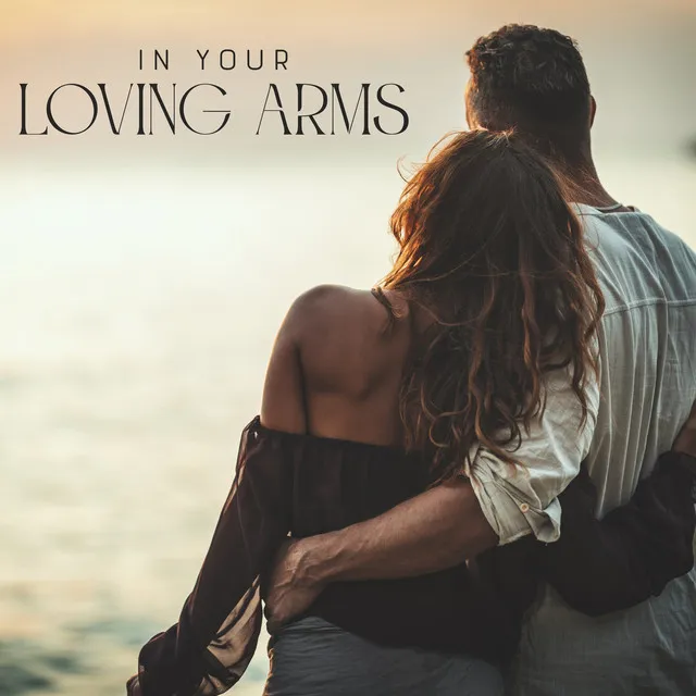 In Your Loving Arms: Jazz Romantic Moments