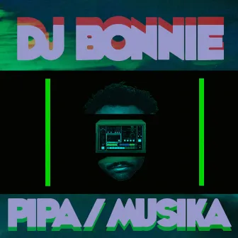 Pipa / Musika by DJ Bonnie