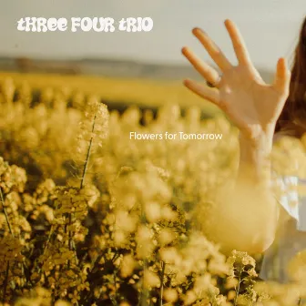 Flowers for Tomorrow by Three Four Trio