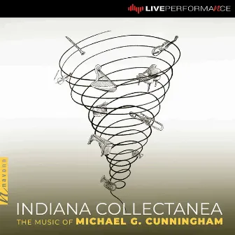 Indiana Collectanea: The Music of Michael G. Cunningham (Live) by Kent Hart