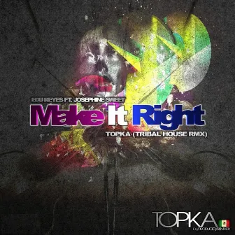 Make It Right (feat. Josephine Sweet) [Topka Tribal House Mix] by Edu Reyes