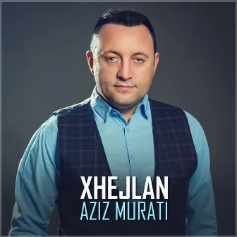 Xhejlan by Aziz Murati