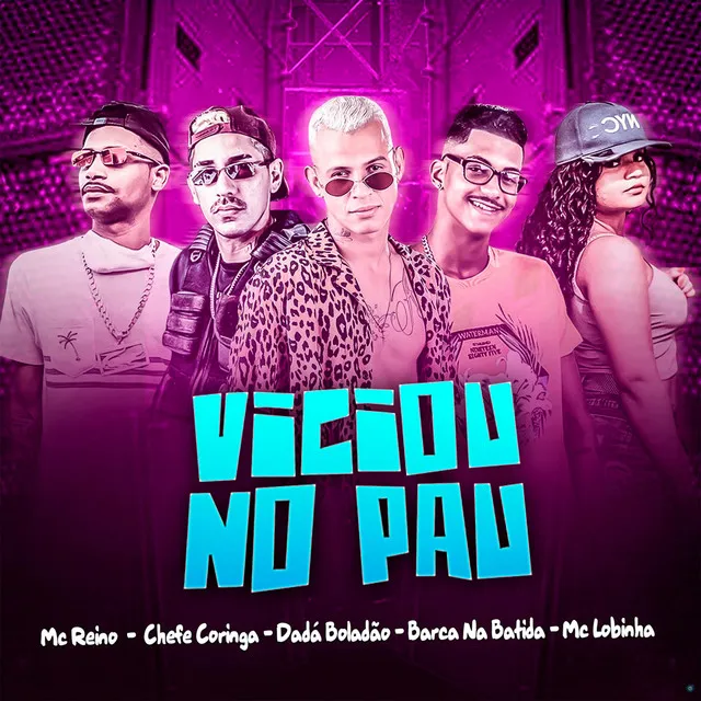 Viciou no Pau (feat. Mc Lobinha & Chefe Coringa)