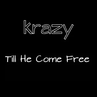 Till He Come Free by Krazy 504 Boy