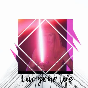 Live Your Life by Elisa King