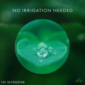 No Irrigation Needed by The Outdoorian