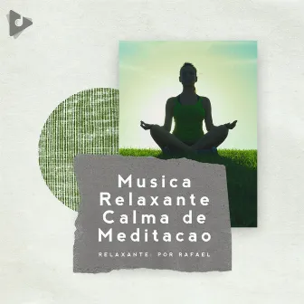 Musica Relaxante Calma de Meditação by Meditação ASMR