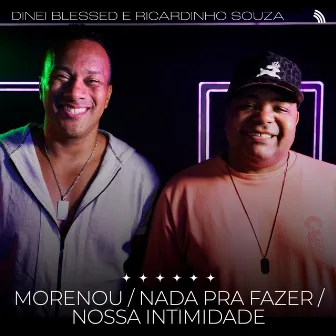 Morenou / Nada pra Fazer / Nossa Intimidade by Ricardinho Souza