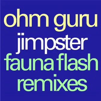 JimpsterFauna Flash Remixes by Ohm Guru