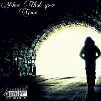 Now That Your Gone by TWC