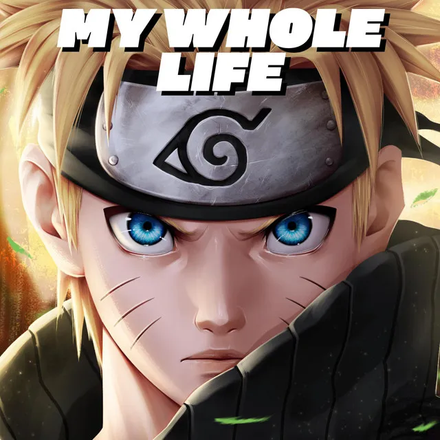 My Whole Life (Naruto)