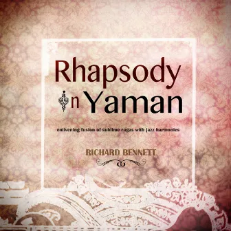 Rhapsody in Yaman by Richard Bennett