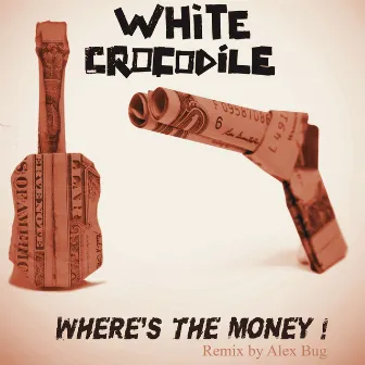 Where's the Money (Alex Bug Remix) - Single by White Crocodile