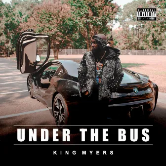 Under The Bus by King Myers