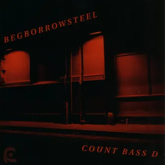 BEGBORROWSTEEL by Count Bass D