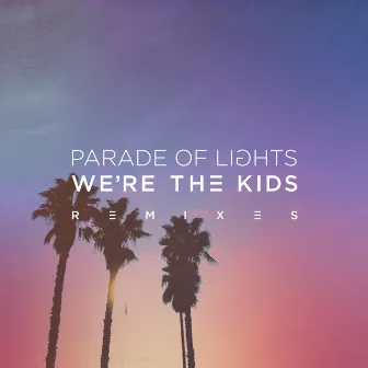 We're The Kids (Remixes) by Parade of Lights