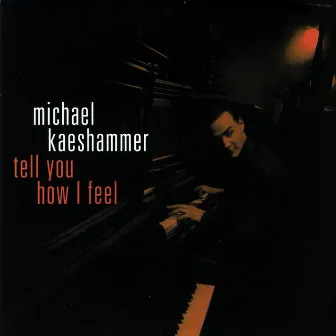 Tell You How I Feel by Michael Kaeshammer