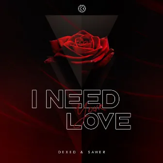 I Need Your Love by Dexed