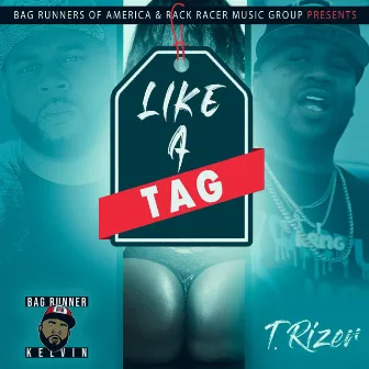 Like A Tag by T. Rizer